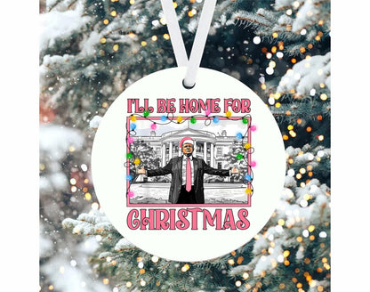Donald Trump I'll Be Home For Christmas Ornament