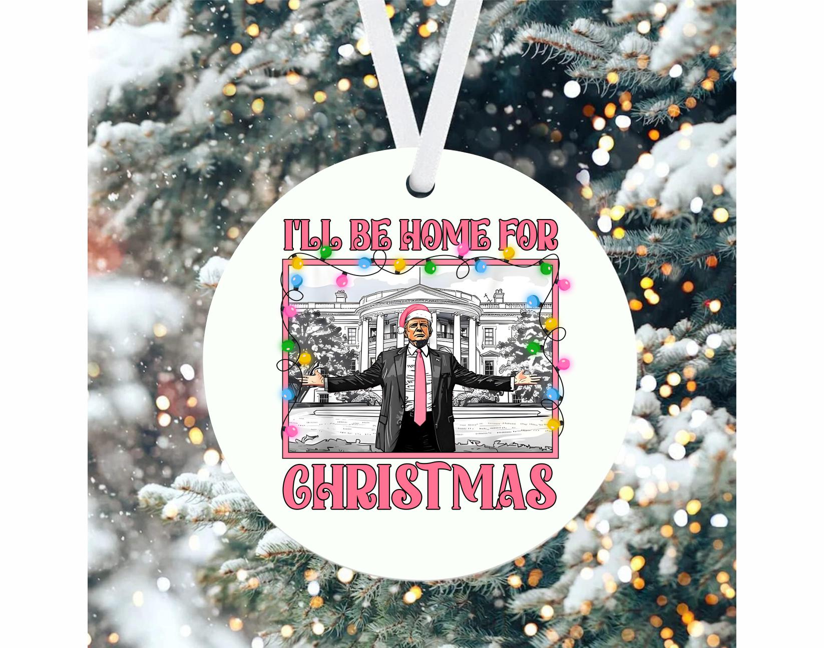 Donald Trump I'll Be Home For Christmas Ornament