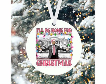 Donald Trump I'll Be Home For Christmas Ornament